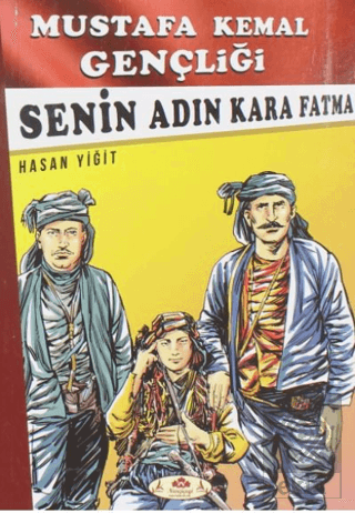 Senin Adın Kara Fatma - Mustafa Kemal Gençliği