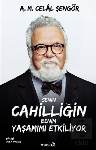 Senin Cahilliğin Benim Yaşamımı Etkiliyor