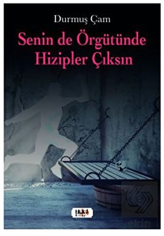 Senin de Örgütünde Hizipler Çıksın