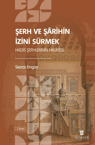 Şerh ve Şarihin İzini Sürmek: Hadis Şerhlerinin Hi