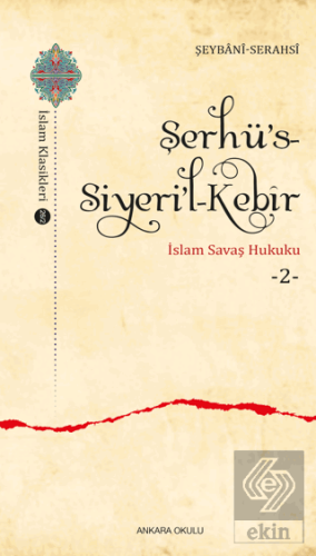 Şerhü's-Siyeri'l-Kebir - İslam Savaş Hukuku 2