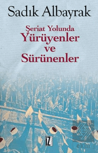 Şeriat Yolunda Yürüyenler ve Sürünenler