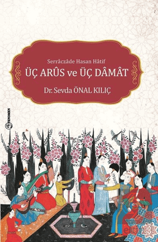 Serraczade Hasan Hatif Üç Arus ve Üç Damat