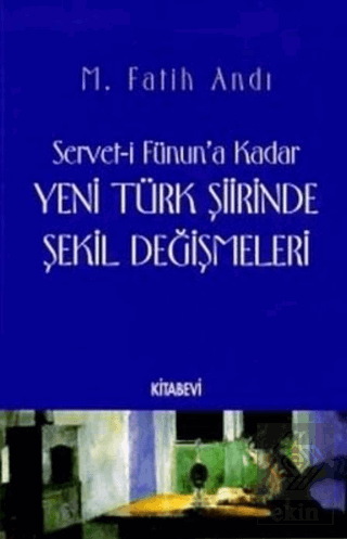 Servet-i Fünun\'a Kadar Yeni Türk Şiirinde Şekil De