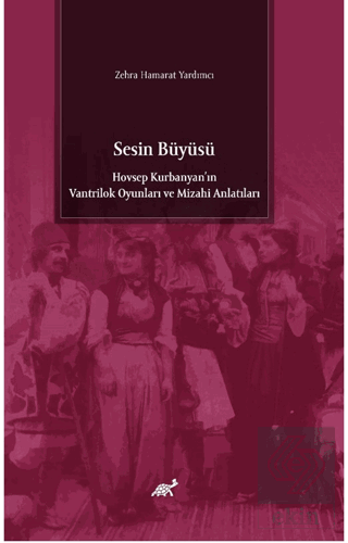 Sesin Büyüsü Hovsep Kurbanyan'ın Vantrilok Oyunlar