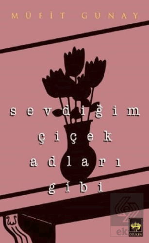 Sevdiğim Çiçek Adları Gibi