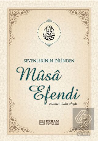 Sevenlerin Dilinden Musa Efendi