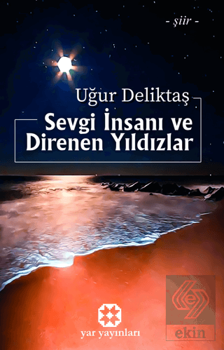 Sevgi İnsanı ve Direnen Yıldızlar