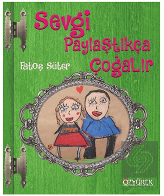 Sevgi Paylaştıkça Çoğalır