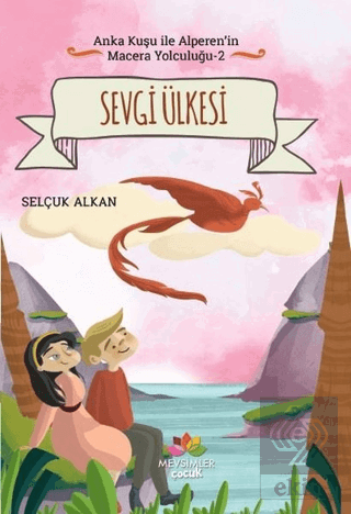 Sevgi Ülkesi - Anka Kuşu ile Alperen\'in Macera Yol