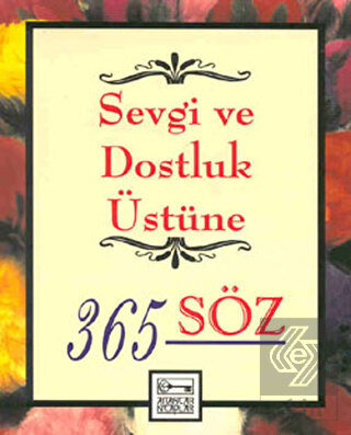 Sevgi ve Dostluk Üstüne 365 Söz