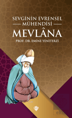 Sevginin Evrensel Mühendisi Mevlana