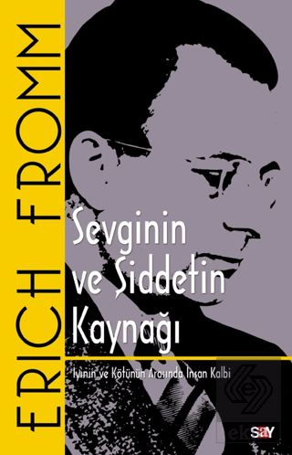 Sevginin ve Şiddetin Kaynağı - İyinin ve Kötu¨nu¨n