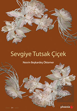 Sevgiye Tutsak Çiçek