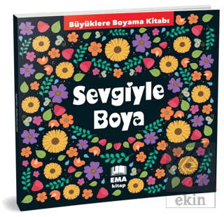 Sevgiyle Boya - Büyüklere Boyama Kitabı