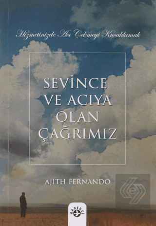 Sevince ve Acıya Olan Çağrımız