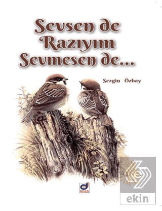 Sevsen de Razıyım Sevmesen de...