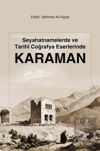 Seyahatnamelerde ve Tarihi Coğrafya Eserlerinde Ka