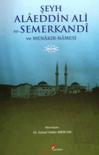 Şeyh Alaeddin Ali es-Semerkandi ve Menakıb-Namesi