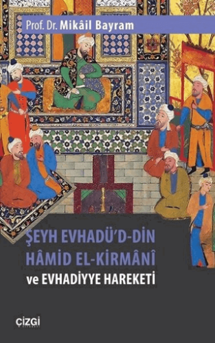 Şeyh Evhadü\'d-Din Hamid El-Kirmani ve Evhadiyye Ha