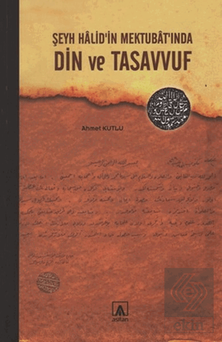 Şeyh Halid\'in Mektubat\'ında Din ve Tasavvuf