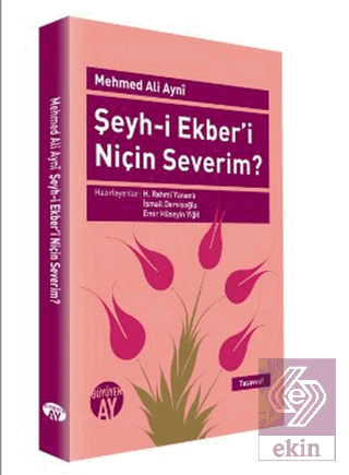 Şeyh-i Ekber\'i Niçin Severim?