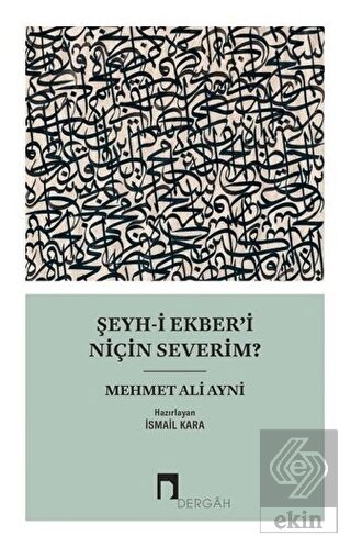 Şeyh-i Ekber\'i Niçin Severim?