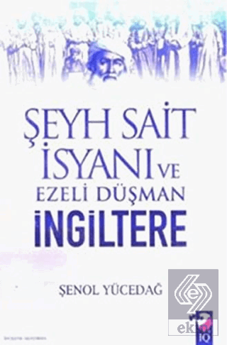 Şeyh Sait İsyanı Ve Ezeli Düşman İngiltere