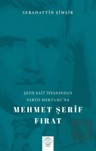 Şeyh Sait İsyanından Varto Mektubu'na Mehmet Şerif