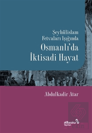 Şeyhülislam Fetvaları Işığında Osmanlı\'da İktisadi