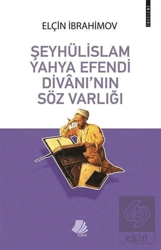 Şeyhülislam Yahya Efendi Divanı\'nın Söz Varlığı