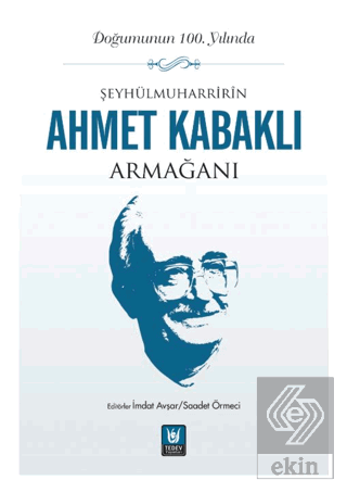 Şeyhülmuharrirîn Ahmet Kabaklı Armağanı