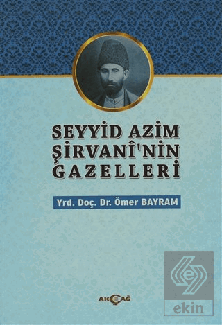 Seyyid Azim Şirvani\'nin Gazelleri