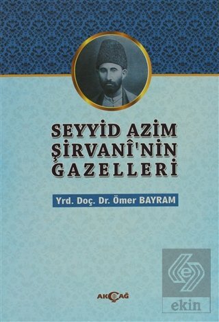 Seyyid Azim Şirvani\'nin Gazelleri