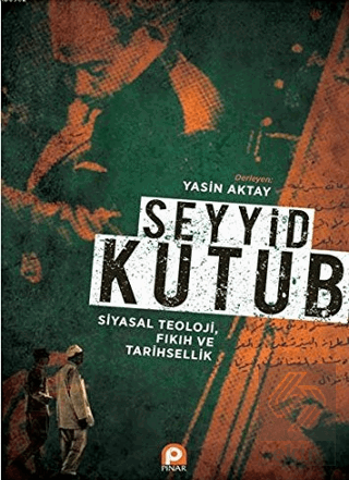 Seyyid Kutub: Siyasal Teoloji Fıkıh ve Tarihsellik