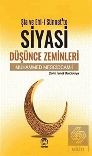 Şia ve Ehl-i Sünnet\'te Siyasi Düşünce Zeminleri