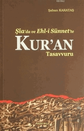 Şia\'da ve Ehl-i Sünnet\'e Kur\'an Tasavvuru