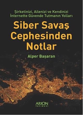 Siber Savaş Cephesinden Notlar