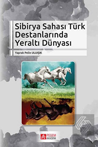 Sibirya Sahası Türk Destanlarında Yeraltı Dünyası