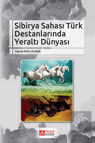 Sibirya Sahası Türk Destanlarında Yeraltı Dünyası