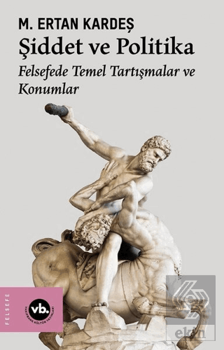 Şiddet ve Politika - Felsefede Temel Tartışmalar v