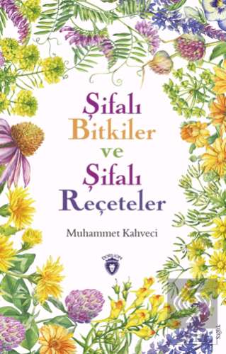 Şifalı Bitkiler ve Şifalı Reçeteler