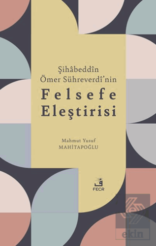 Şihabeddin Ömer Su¨hreverdi'nin Felsefe Eleştirisi