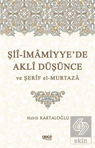 Şii-İmamiyye\'de Akli Düşünce ve Şerif el-Murtaza