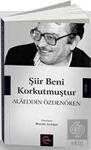 Şiir Beni Korkutmuştur - Alaeddin Özdenören