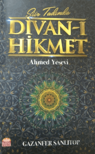 Şiir Tadında Divan-ı Hikmet: Ahmed Yesevi