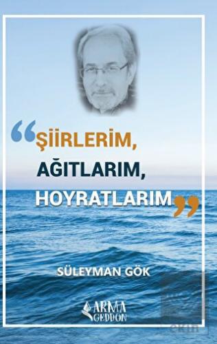 Şiirlerim, Ağıtlarım, Hoyratlarım