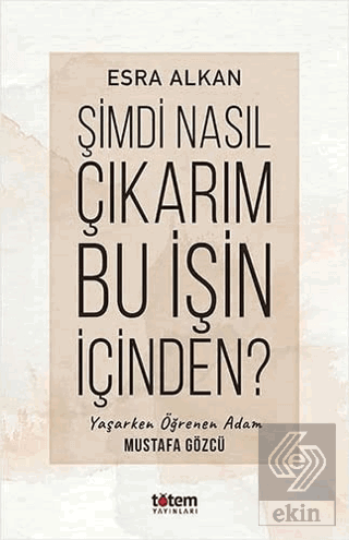 Şimdi Nasıl Çıkarım Bu İşin İçinden?