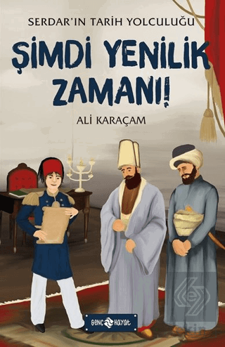 Şimdi Yenilik Zamanı! - Serdar\'ın Tarih Yolculuğu