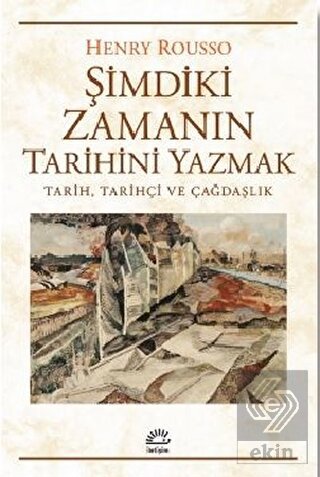 Şimdiki Zamanın Tarihini Yazmak